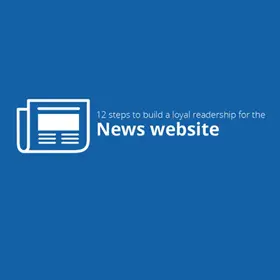 12 steps to build a loyal readership for the News website